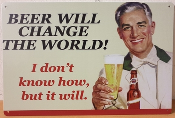 Beer will chance the world metall wall sign