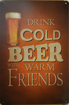 Drink cold beer with warm friends metalen bord