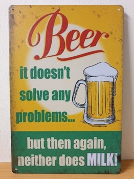 Beer doent solve problems milk metalen wandbord