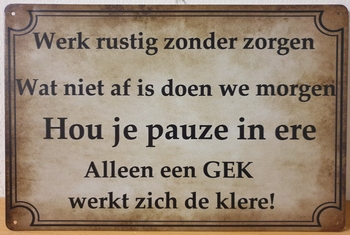 Werk rustig zonder zorgen reclamebord metalen wandbord