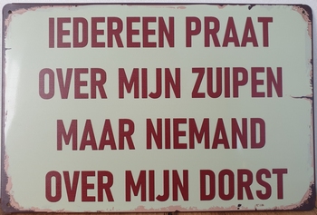 iedereen praat over mijn zuipen reclamebord metaal