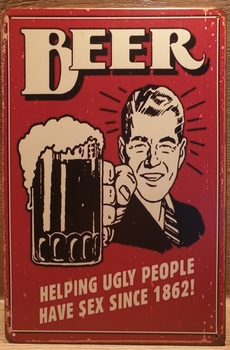 Beer helping Ugly People Reclamebord metaal