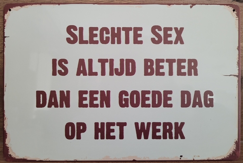 Slechte is beter dan goede dag op het werk reclamebord