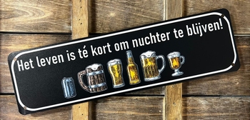 leven te kort om nuchter te blijven reclamebord van metaal
