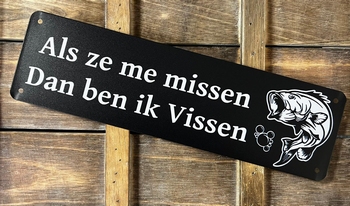 Als ze me missen dan ben ik vissen metalen reclamebo