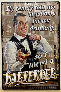 Help for my drinking problem hired a bartender metalen bord