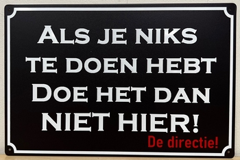 Als je niks te doen hebt doe het dan niet hier metalen bord