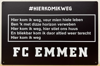 FC Emmen Hier kom ik weg tekst metalen wandbord