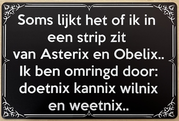 Asterix Obelix Kannix Wilnix tekstbord van metaal