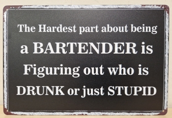 Hardest Part Bartender Stupid wandbord metaal