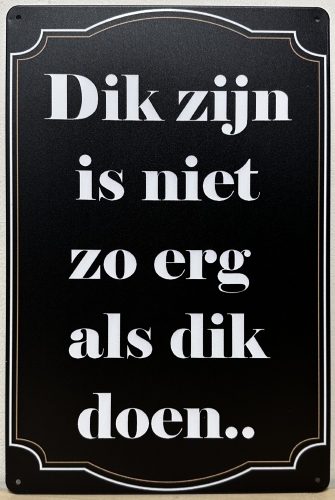 Dik Zijn Dik Doen tekstbord van metaal
