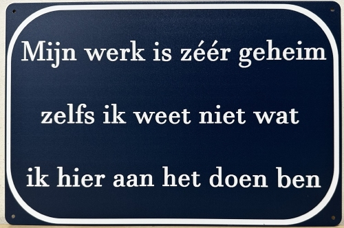 Mijn Werk is zeer Geheim wandbord van metaal