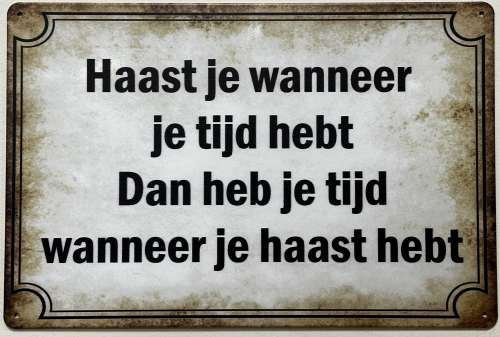 Haast je wanneer je tijd hebt reclamebord van metaal