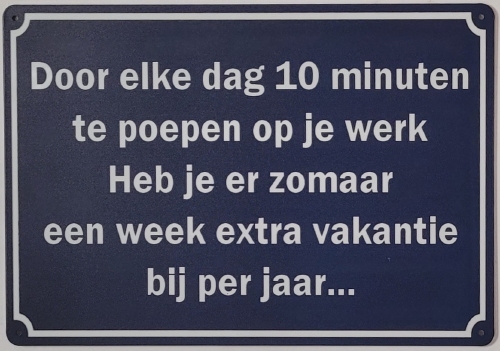 10 minuten poepen op je werk metalen wandbord