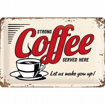 Strong Coffee served here metalen wandbord