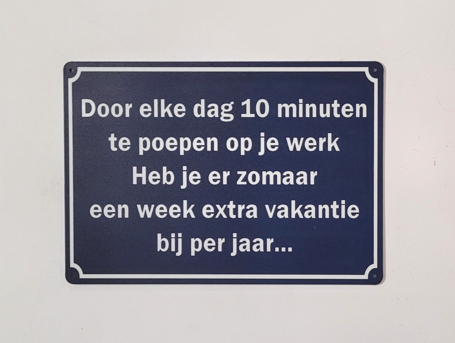 10 minuten poepen op je werk metalen wandbord