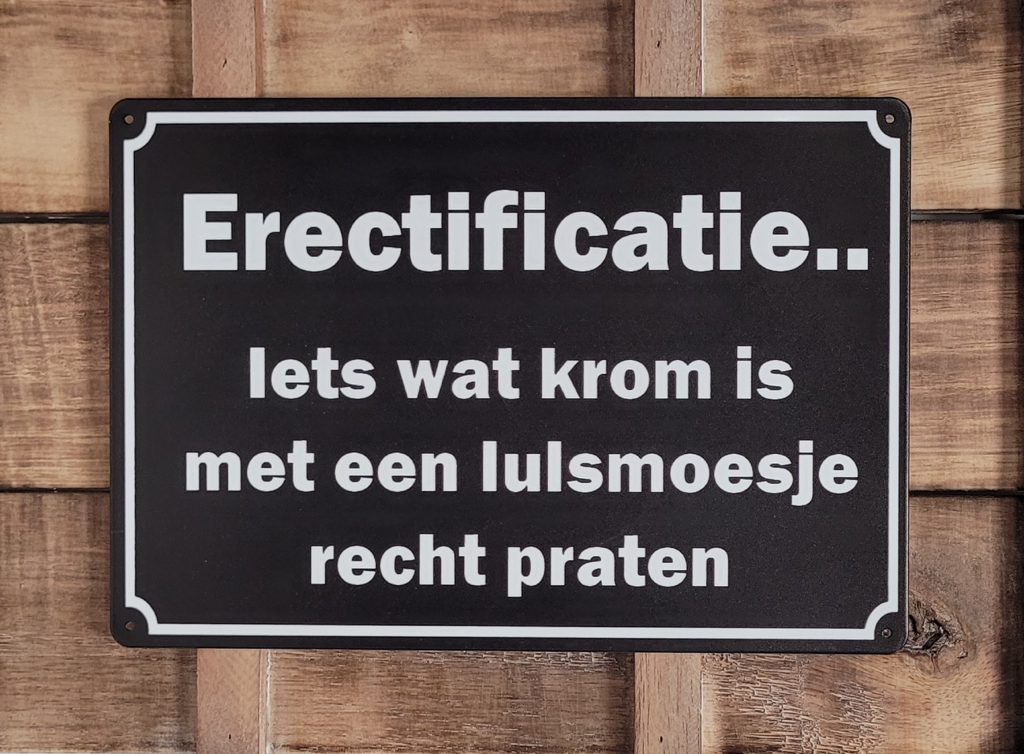Erectificatie iets wat krom is wandbord van metaal