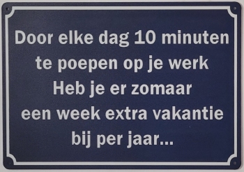 10 minuten poepen op je werk metalen wandbord