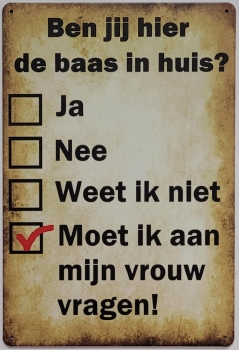 Ben jij hier de baas in huis metalen reclamebord